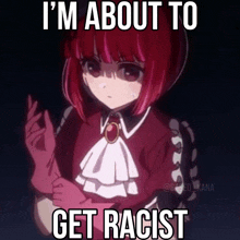 a picture of a girl with red hair and the words i 'm about to get racist