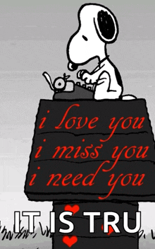 snoopy is sitting on a sign that says i love you i miss you i need you