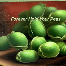 a bunch of green peas with the words forever hold your peas on the bottom