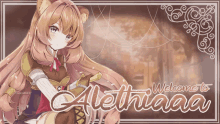 a poster that says welcome to alethiaaa with a picture of a girl