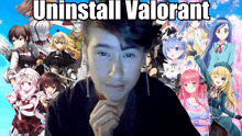 a man stands in front of a collage of anime characters with the words " uninstall valorant " on the bottom