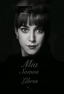 a black and white photo of a woman with mia somos libres written below her