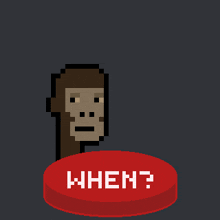 a pixel art of a monkey standing next to a red button that says " when "