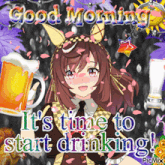 a picture of a girl holding a mug of beer with the words " it 's time to start drinking "