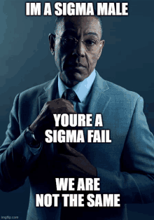 a man in a suit and tie with a caption that says im a sigma male