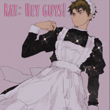 a drawing of a man in a maid outfit with the words " rat hey guys " on the bottom