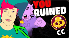 a poster that says you ruined cc and a cartoon character