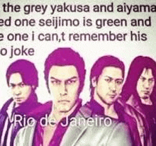 the grey yakuza and aiyama ed one seijimo is green and the one i can t remember his o joke .