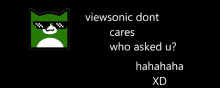 a picture of a cat with sunglasses and the words viewsonic dont cares who asked u