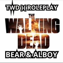 a poster for twd x roleplay the walking dead bear & alboy