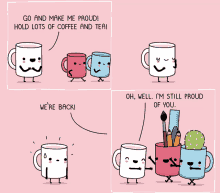 a cartoon of mugs talking to each other with one saying " go and make me proud "