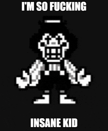 a pixel art of a clown with the words i 'm so fucking insane kid below him