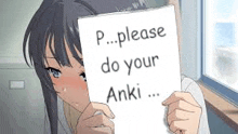 a girl is holding a piece of paper that says `` p ... please do your anki '' .