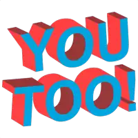 red and blue letters that say you too