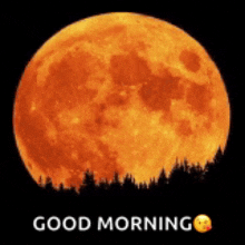 a picture of a full moon with the words good morning below it