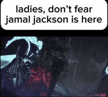 a sign that says " ladies don 't fear jamal jackson is here "