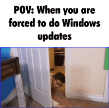 a man is peeking out of a door with the caption pov when you are forced to do windows updates