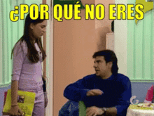 a woman standing next to a man with the words " por que no eres " on the bottom
