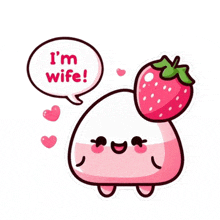 a cartoon strawberry with a speech bubble that says `` i 'm wife ''