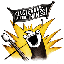 a cartoon character is holding up a banner that says clustering all the things