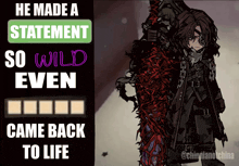 a poster that says he made a statement so wild even same back to life