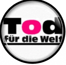 a logo for tod for die welt with a pink circle in the center