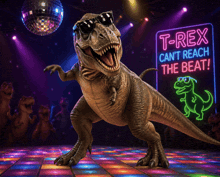 a t-rex is dancing in front of a neon sign that says " t-rex can 't reach the beat
