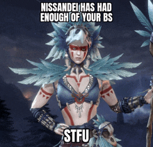 a video game character with feathers on her head and the caption nissandei has had enough of your bs