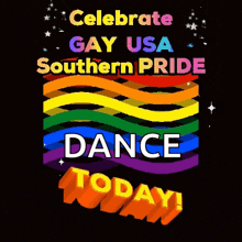 a sign that says " celebrate gay usa southern pride dance today "
