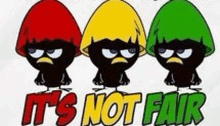 three cartoon birds wearing hats with the words `` it 's not fair '' written above them .