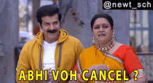 a man and a woman are standing next to each other with the caption abhi voh cancel