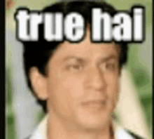 a close up of a man 's face with the words true hai on it