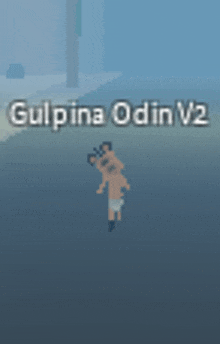 a cartoon character is floating in the water with the words gulpina odin v2 below him