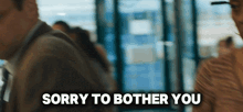a man says sorry to bother you in a blurry photo