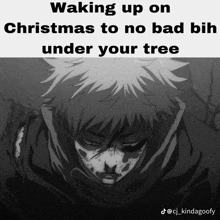 a black and white image of a man with the caption waking up on christmas to no bad bih under your tree