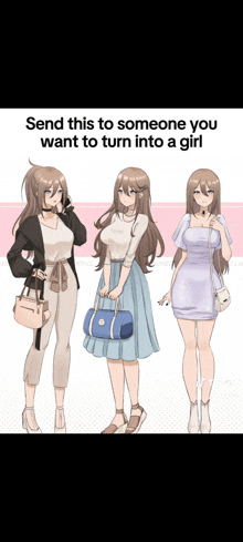 a cartoon of a girl in different outfits with the caption " send this to someone you want to turn into a girl "