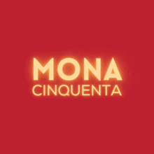 a red background with mona cinquenta written in yellow