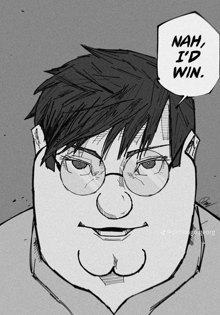 a black and white drawing of a man with a speech bubble that says nah i 'd win
