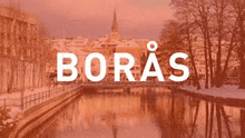 the word boras is on a red background with a river in the foreground and a bridge in the background .