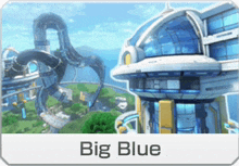 a picture of a futuristic city with the words " big blue " below it