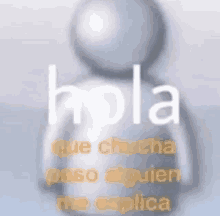 a blurry picture of a person with the word hola written on it .