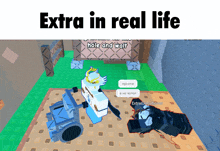 a screenshot of a video game with the words extra in real life