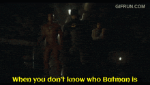 a gif that says " when you don 't know who batman is " on it