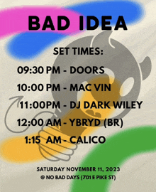 a poster for bad idea set times on saturday november 11