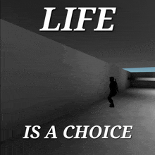 a poster that says " life is a choice " on it