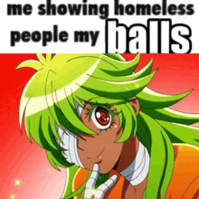 a picture of a girl with green hair and a bandage on her face with the words me showing homeless people my balls