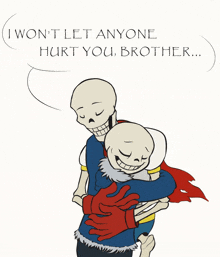 a drawing of two skeletons hugging with the words " i won t let anyone hurt you brother " above them