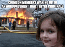 a little girl in front of a burning house with the words crimson members waking up to an announcement that theyre criminals on it