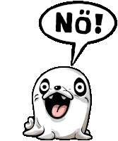 a cartoon seal with a speech bubble that says " no "