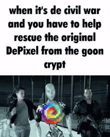 a black and white photo of a robot with the caption " when it 's de civil war and you have to help rescue the original depixel